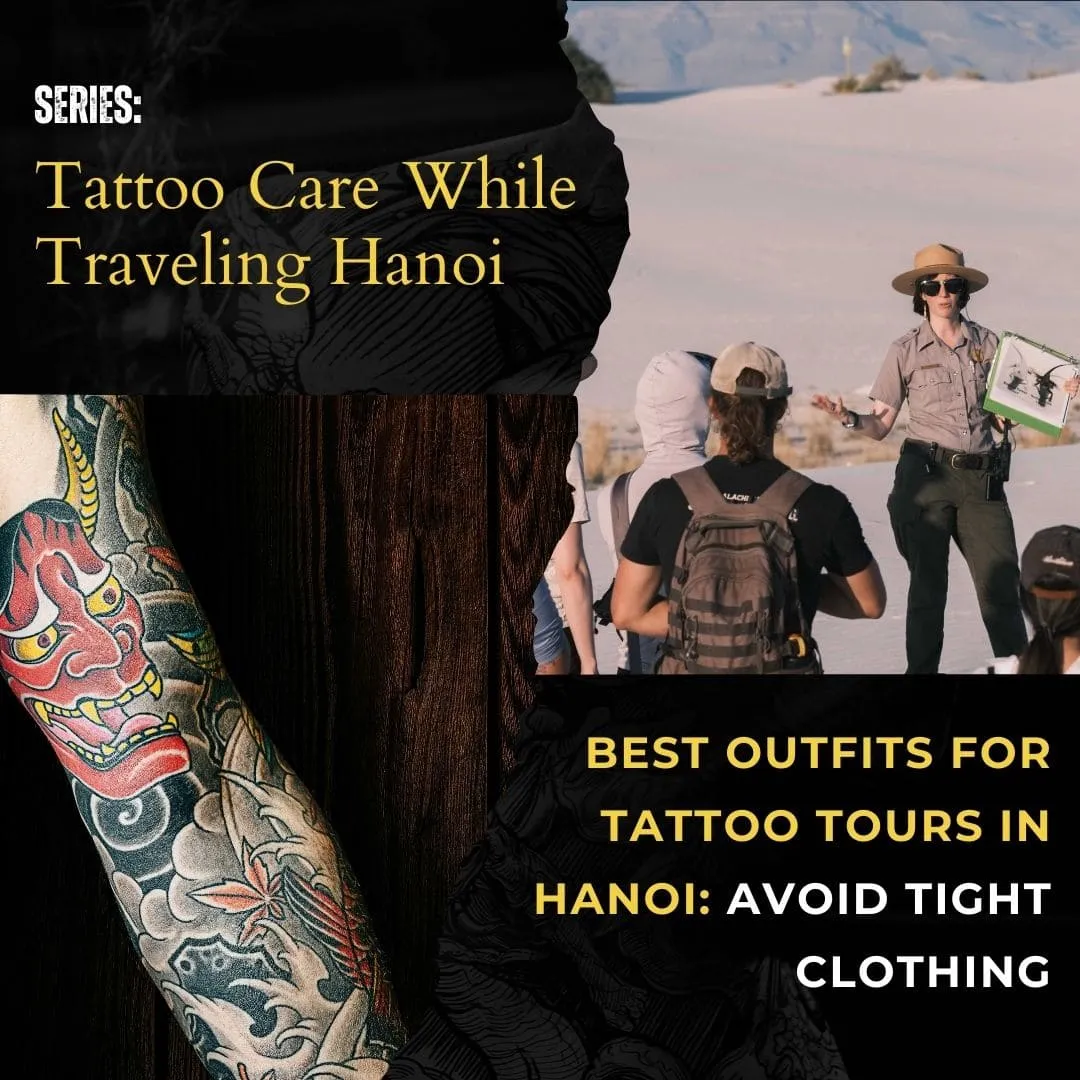 Best Outfits for Tattoo Tours in Hanoi: Avoid Tight Clothing