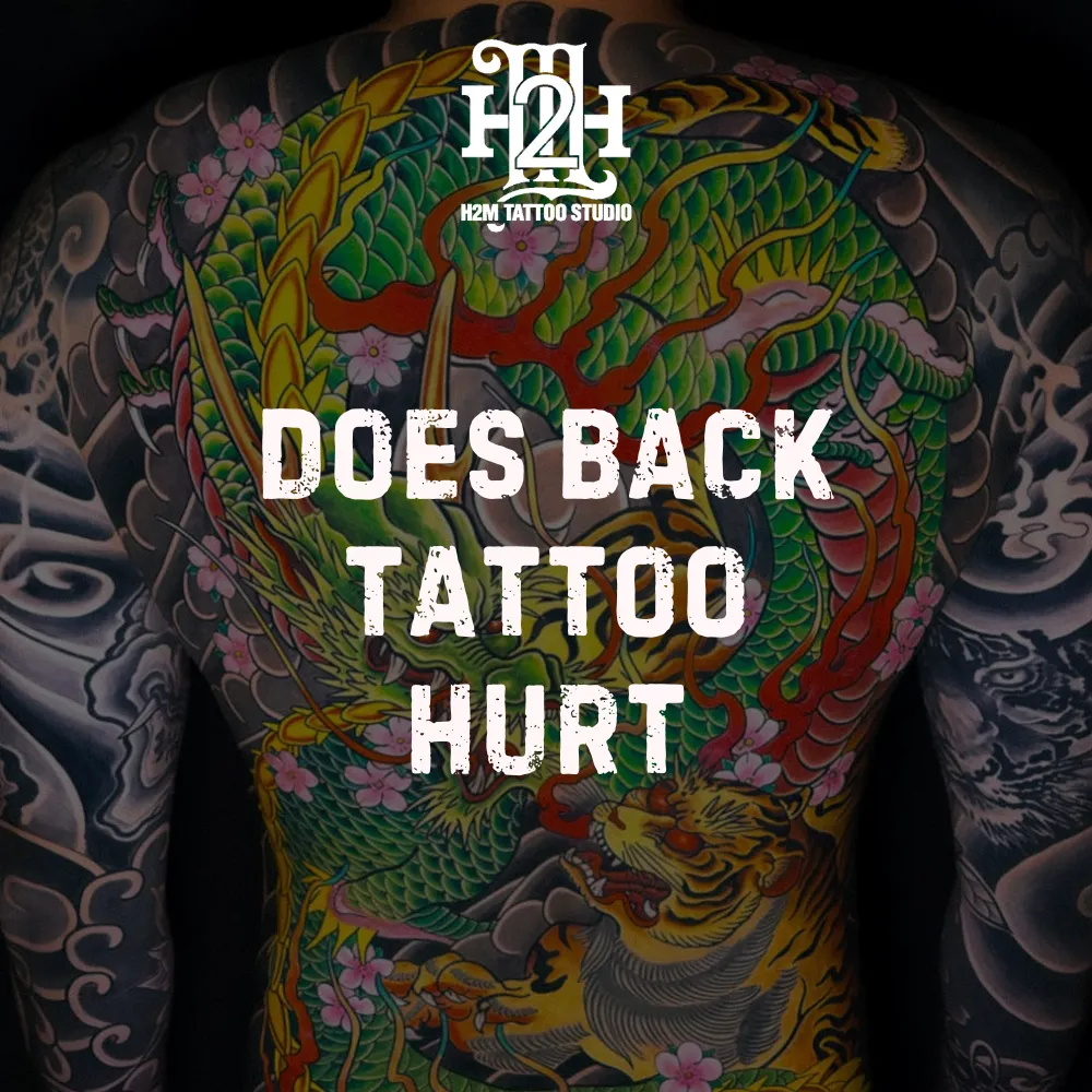 Does Back Tattoo Hurt? Your Expert Pain Guide from H2M Tattoo Studio