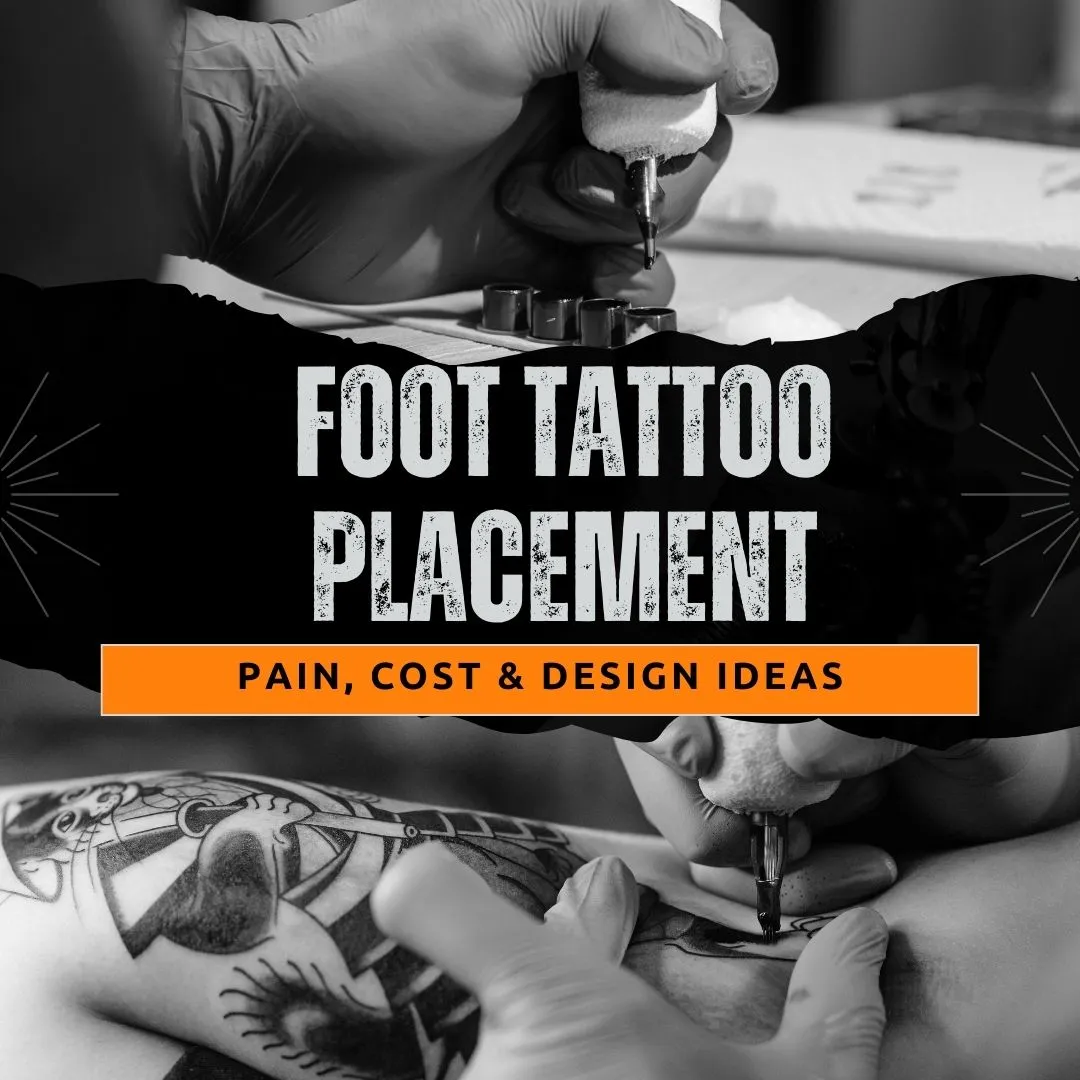 Foot Tattoo Placement Guide: Pain, Cost, and Best Ideas