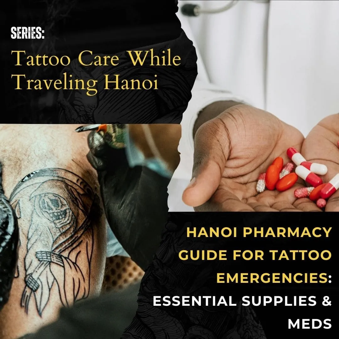 Hanoi Pharmacy Guide for Tattoo Emergencies: Essential Supplies & Meds