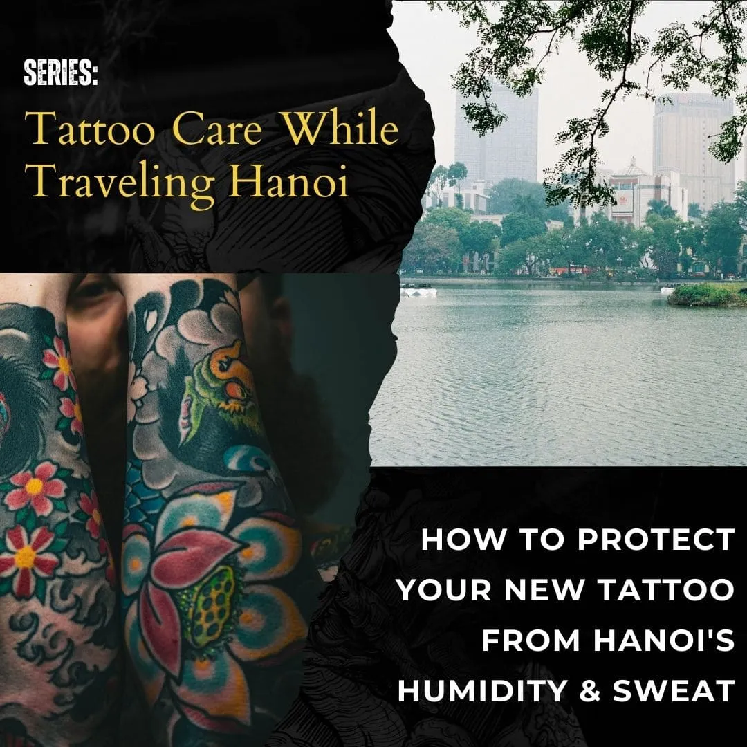 How to Protect Your New Tattoo from Hanoi's Humidity & Sweat