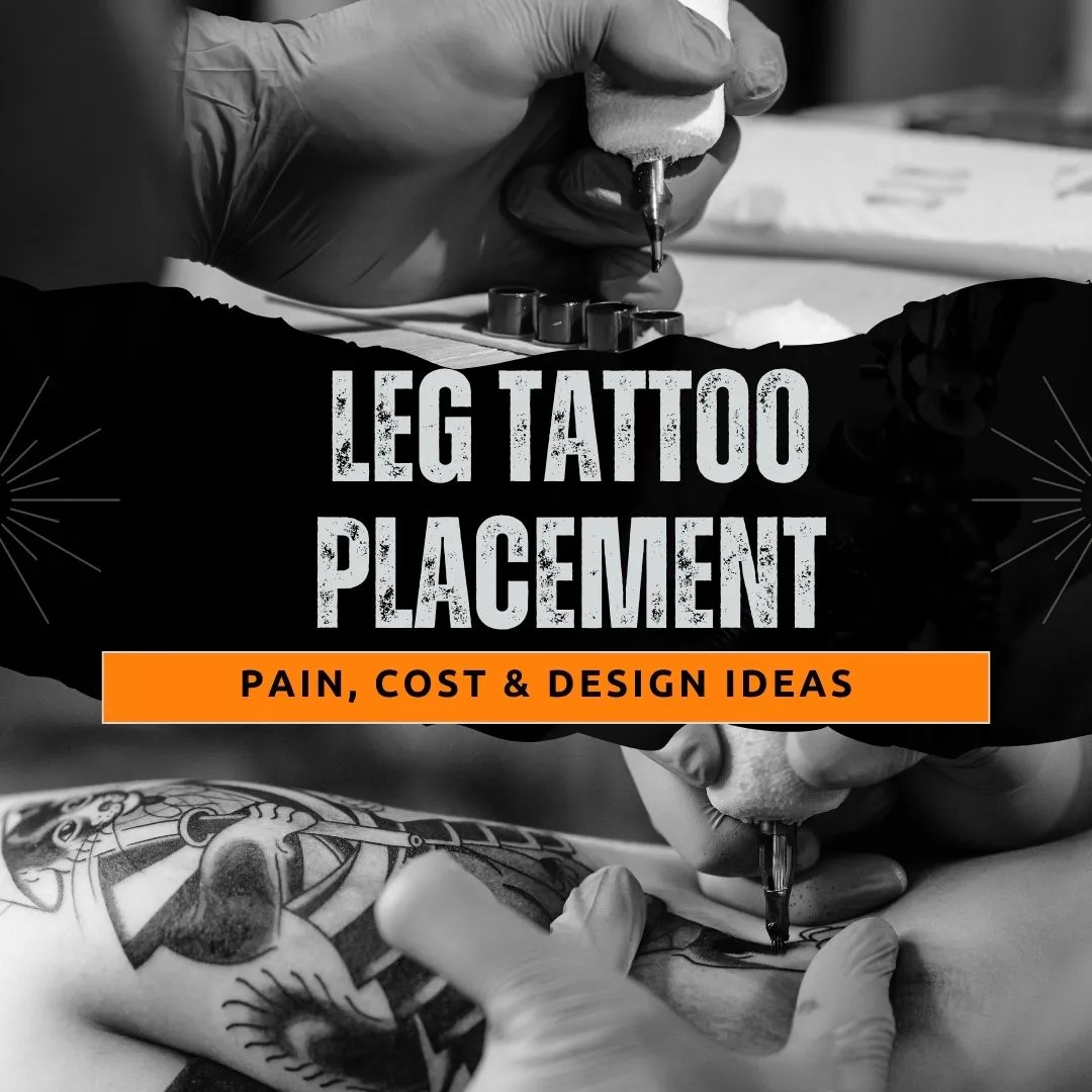 Best Leg Tattoo Placement Guide: Pain, Cost & Design Ideas
