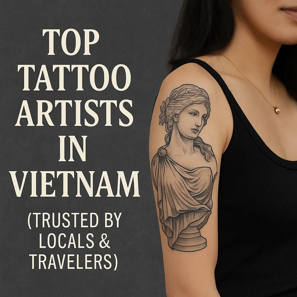 Top Nghệ Sĩ Xăm Hình Hàng Đầu Tại Việt Nam (Được Người Việt & Du Khách Tin Chọn)