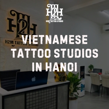Top 10 Best Traditional Vietnamese Tattoo Studios in Hanoi