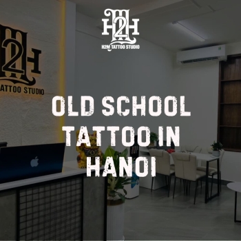 Top 6 Reputable Old School Tattoo Shop In Vietnam